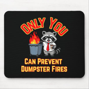 Only you can prevent dumpster fires office humor mouse pad