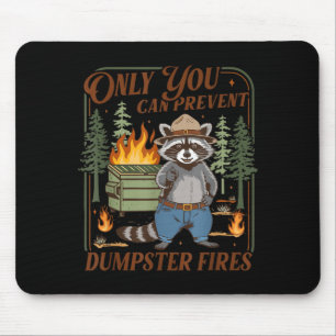 Only You Can Prevent Dumpstrer Fires Mouse Pad