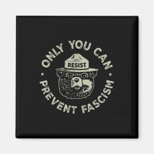 Only You Can Prevent Fascism Bear Resist National Magnet