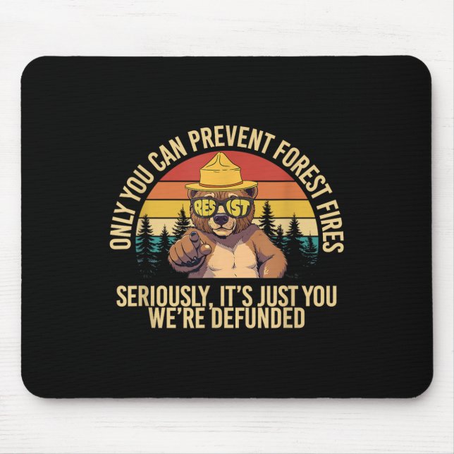 Only You Can Prevent Forest Fires Resist Bear Anti Mouse Pad (Front)