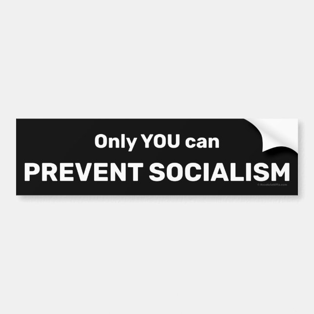 Only You Can Prevent Socialism Bumper Sticker (Front)