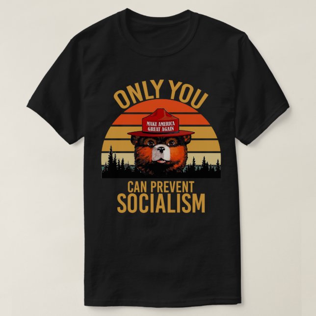 only you can prevent socialism T-Shirt (Design Front)