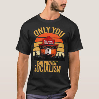 only you can prevent socialism T-Shirt
