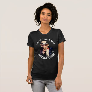 "Only You Can Resist Fascist Liars" & Uncle Sam T-Shirt