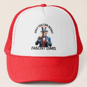 "Only You Can Resist Fascist Liars" & Uncle Sam Trucker Hat
