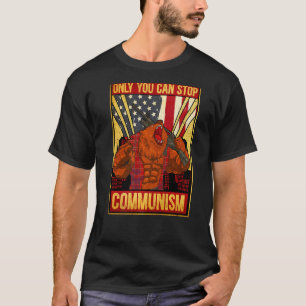 Only You Can Stop Communism Anti communism Bear US T-Shirt