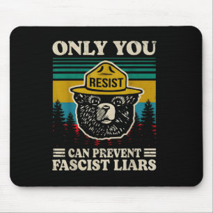 Only You Resist Can Prevent Fascist Liars Mouse Pad