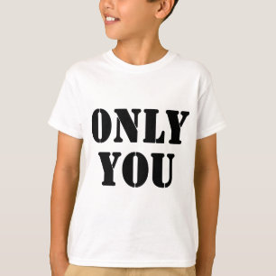 ONLY YOU T-Shirt