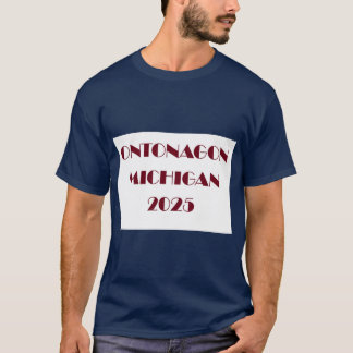 Ontonagon Michigan 2025 T-Shirt
