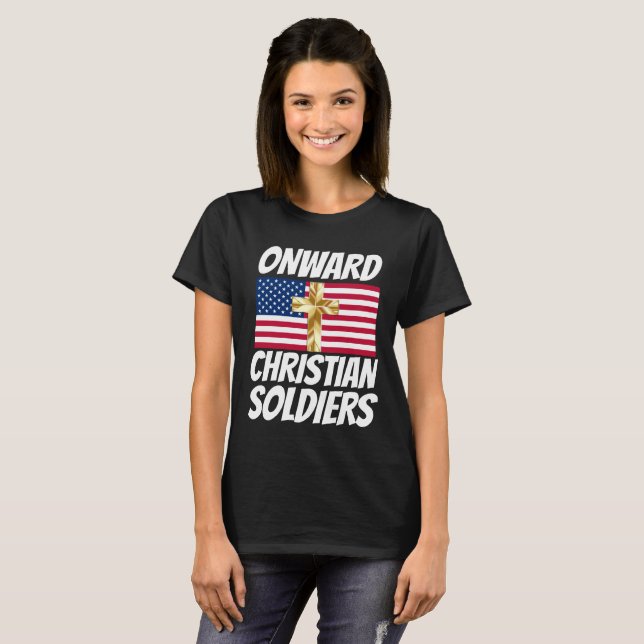 ONWARD CHRISTIAN SOILDIERS PATRIOTIC CROSS T-Shirt (Front Full)
