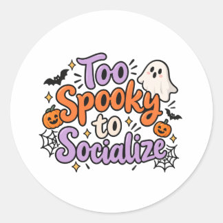oo Spooky to Socialise Funny Halloween Design T-Sh Classic Round Sticker