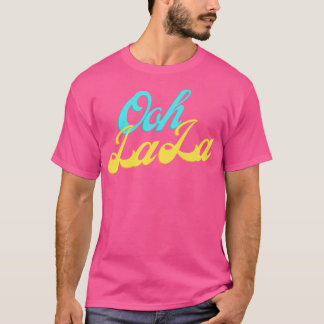 Ooh La La 2 T-Shirt
