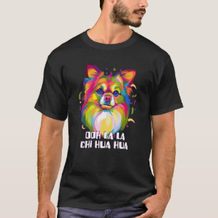 Ooh La La Chi Hua Hua Animal Pun Chihuahua Animal  T-Shirt