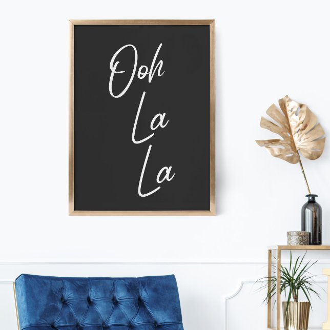 Ooh La La French Expression in Black and White Poster (Creator Uploaded)