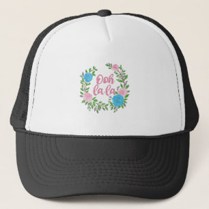 Ooh La La - French Phrases Trucker Hat