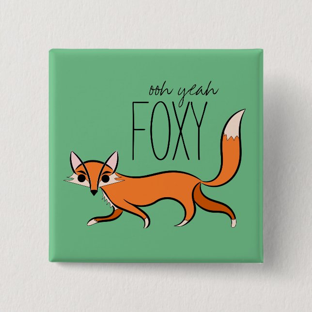 Ooh Yeah Foxy 15 Cm Square Badge (Front)