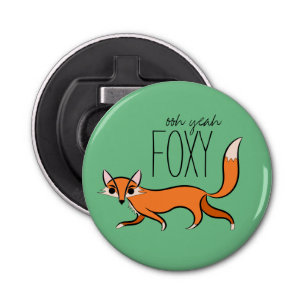 Ooh Yeah Foxy Cute Fox Slogan Bottle Opener