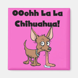 Oohhh La La Chihuahua T-shirts and Gifts Magnet