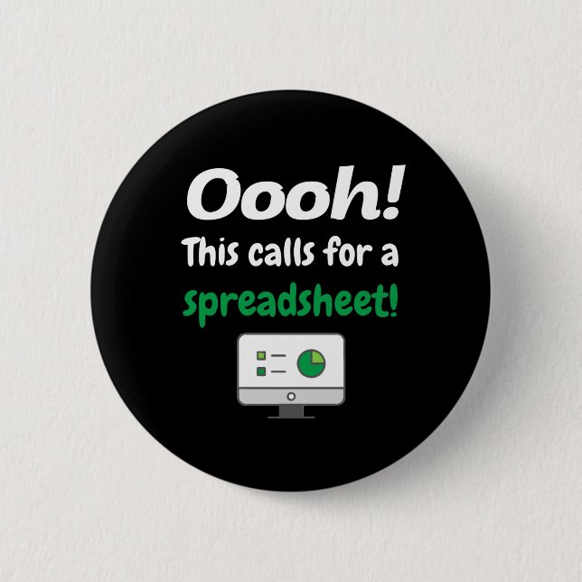 Oooh! This calls for a spreadsheet 6 Cm Round Badge (Front)