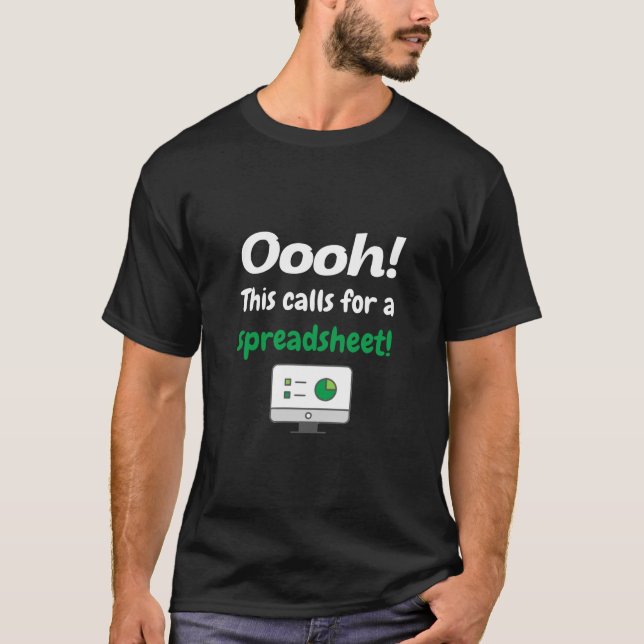 Oooh! This calls for a Spreadsheet! - Excel Sheets T-Shirt (Front)