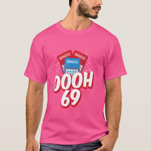 OOOOH 69 Bingo Game Player Funny Adult Humour Bing T-Shirt