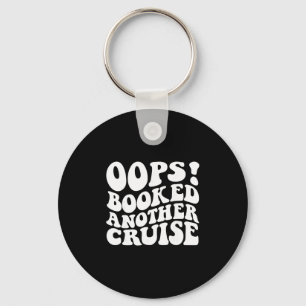 Oops Booked Another Cruise Retro Shirt  Key Ring