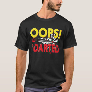 Oops! Darted I Darts Fun T-Shirt