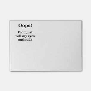 Oops! Did I Just Roll My Eyes Outloud? Post-it Notes