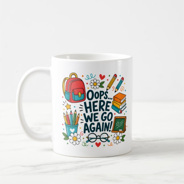 Oops... Here We Go Again Funny Back to School Desi Coffee Mug (Left)
