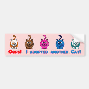 Oops! I Adopted Another Cat!Bumper Sticker