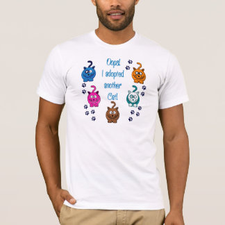 Oops!  I Adopted Another Cat! T-Shirt