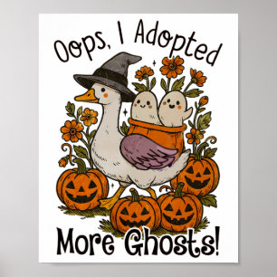 Oops I Adopted More Ghosts Funny Goose Halloween S Poster