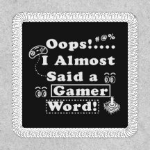 Oops i almost said a gamer word!