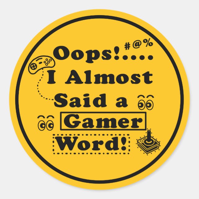 Oops i almost said a gamer word yellow classic round sticker (Front)