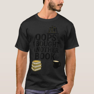 Oops I Bought Another Book, Funny Book Lover T-Shirt