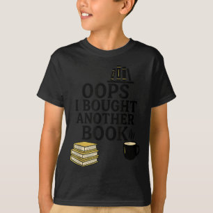 Oops I Bought Another Book, Funny Book Lover  T-Shirt