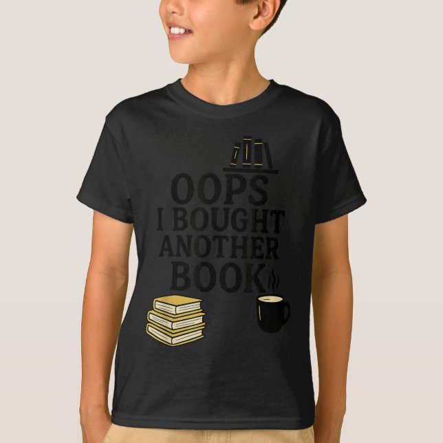 Oops I Bought Another Book, Funny Book Lover  T-Shirt (Front)