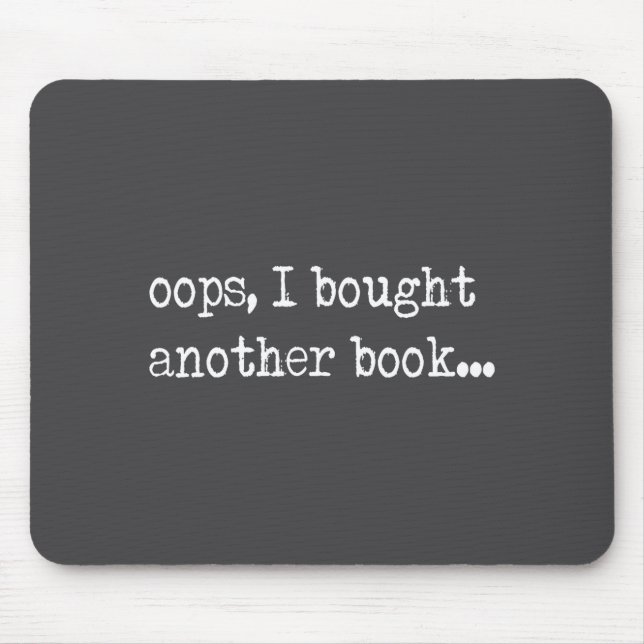 Oops I Bought Another Book Funny Nerd Bookworm Quo Mouse Pad (Front)