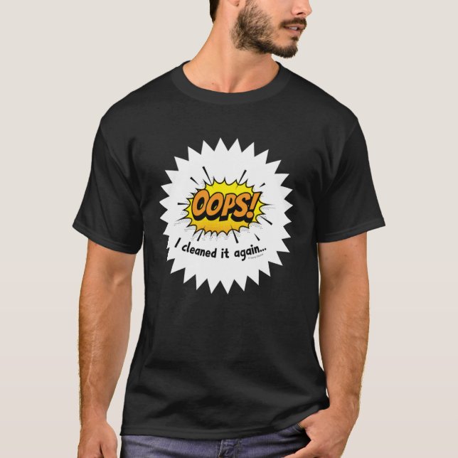 Oops I Cleaned it Again Housekeeper Janitor Cleani T-Shirt (Front)
