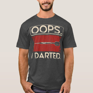 Oops I Darted Aim Fart Shoot Throw Target Sport T-Shirt
