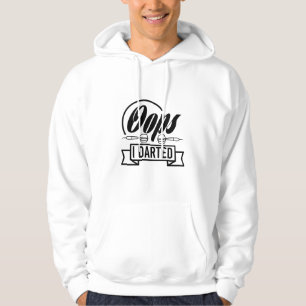 Oops I Darted Hoodie