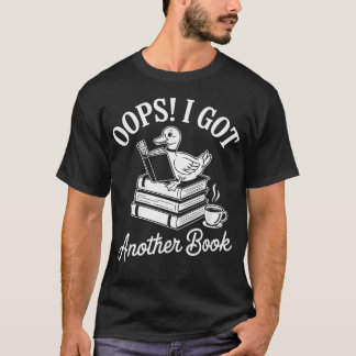 Oops I Got Another Book Duck Reading Coffee T-Shirt