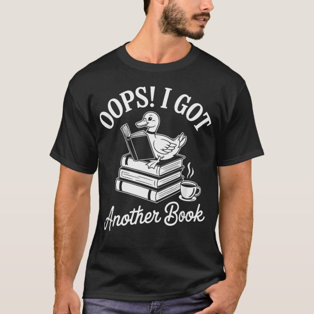 Oops I Got Another Book Duck Reading Coffee T-Shirt (Front)