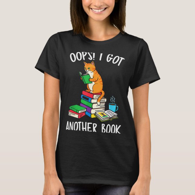 Oops i got another book funny cat reader  T-Shirt (Front)