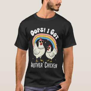 Oops I got Another Chicken Funny Poultry Saying T-Shirt