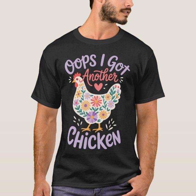 Oops I Got Another Chicken T-Shirt (Front)