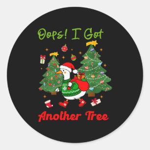 Oops I Got Another Tree, Christmas Goose, Goose Xm Classic Round Sticker