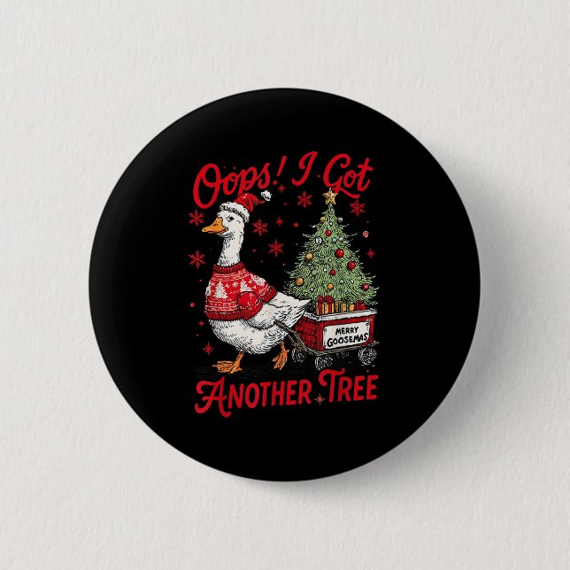 Oops I Got Another Tree Funny Christmas Silly Goos 6 Cm Round Badge (Front)