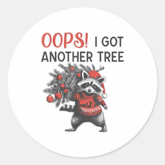 Oops I Got Another Tree Funny Raccoon Christmas Qu Classic Round Sticker (Front)
