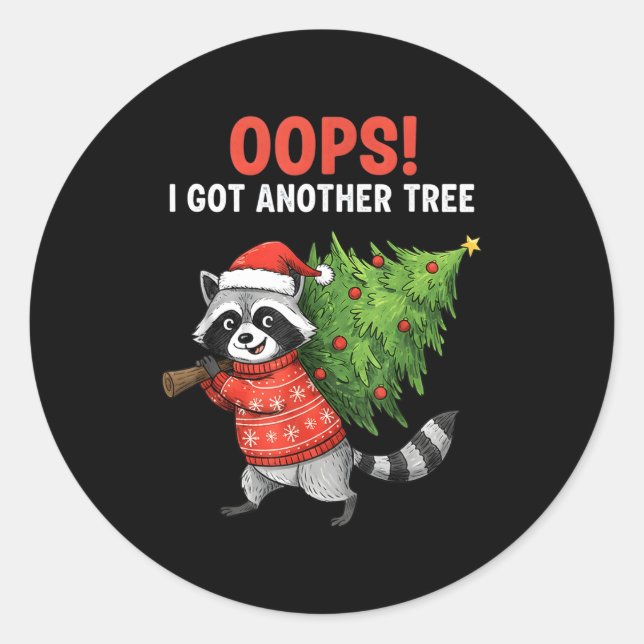 Oops I Got Another Tree Funny Raccoon Christmas Qu Classic Round Sticker (Front)